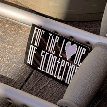 Load image into Gallery viewer, For The Love Of Scootering Sticker
